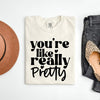 You're Like Really Pretty Graphic Tee, Minx Boutique-Southbury, [product tags]