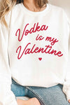 VODKA IS MY VALENTINE GRAPHIC SWEATSHIRT - [product_category], Minx Boutique-Southbury