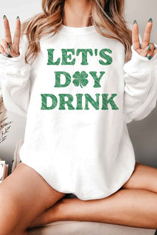 LETS DAY DRINK ST PATRICKS GRAPHIC SWEATSHIRT - [product_category], Minx Boutique-Southbury
