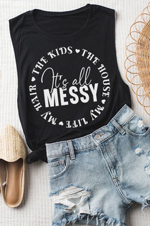  It's All Messy The Kids The House Muscle Tank, Minx Boutique-Southbury, [product tags]